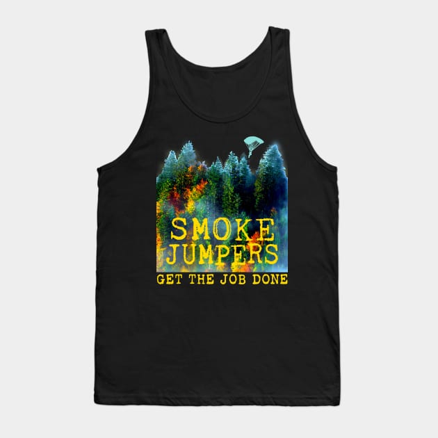 Smoke Jumpers Get The Job Done Wildland Firefighters Tank Top by Pine Hill Goods